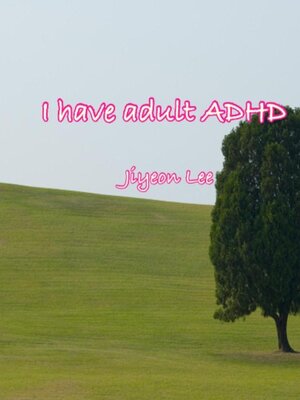 cover image of I Have Adult ADHD